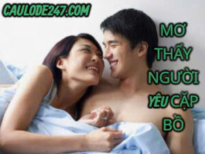 Nằm mơ thấy người yêu cặp bồ